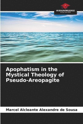 bokomslag Apophatism in the Mystical Theology of Pseudo-Areopagite