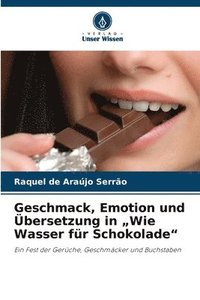 bokomslag Geschmack, Emotion und Übersetzung in "Wie Wasser für Schokolade"