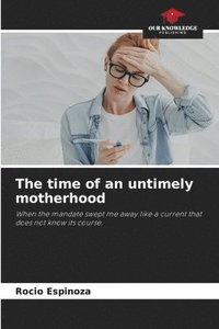 bokomslag The time of an untimely motherhood