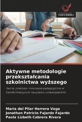 bokomslag Aktywne metodologie przeksztalcania szkolnictwa wy?szego