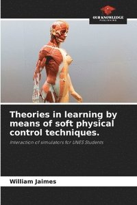 bokomslag Theories in learning by means of soft physical control techniques.