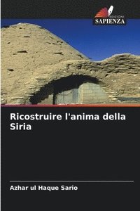 bokomslag Ricostruire l'anima della Siria