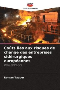 bokomslag Coûts liés aux risques de change des entreprises sidérurgiques européennes