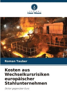 Kosten aus Wechselkursrisiken europäischer Stahlunternehmen
