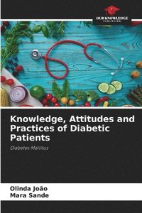 bokomslag Knowledge, Attitudes and Practices of Diabetic Patients