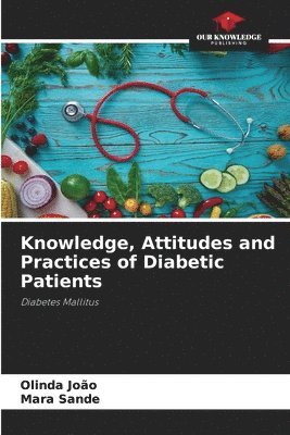 bokomslag Knowledge, Attitudes and Practices of Diabetic Patients
