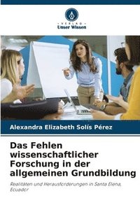 bokomslag Das Fehlen wissenschaftlicher Forschung in der allgemeinen Grundbildung