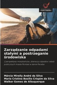 bokomslag Zarz?dzanie odpadami stalymi a postrzeganie ?rodowiska