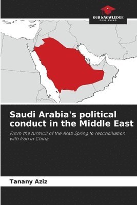 bokomslag Saudi Arabia's political conduct in the Middle East