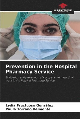 Lydia Fructuoso González, Paula Torrano Belmonte - Prevention in the Hospital Pharmacy Service, Häftad
