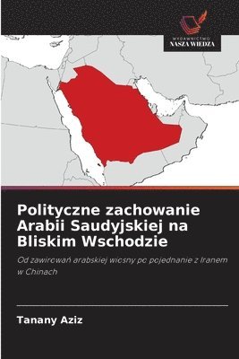 bokomslag Polityczne zachowanie Arabii Saudyjskiej na Bliskim Wschodzie