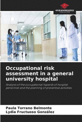 Paula Torrano Belmonte, Lydia Fructuoso González - Occupational risk assessment in a general university hospital, Häftad