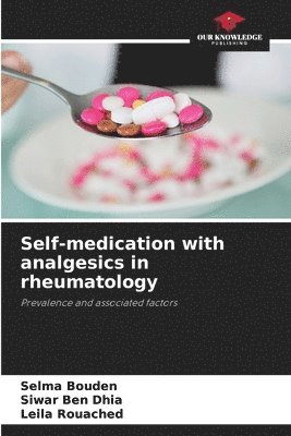 Selma Bouden, Siwar Ben Dhia, Leila Rouached - Self-medication with analgesics in rheumatology, Häftad