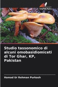 bokomslag Studio tassonomico di alcuni omobasidiomiceti di Tor Ghar, KP, Pakistan