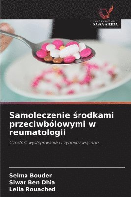 Selma Bouden, Siwar Ben Dhia, Leila Rouached - Samoleczenie środkami przeciwbólowymi w reumatologii, Häftad