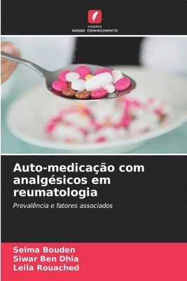 Selma Bouden, Siwar Ben Dhia, Leila Rouached - Auto-medicação com analgésicos em reumatologia, Häftad