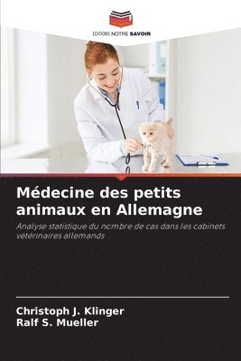 Christoph J Klinger, Ralf S Mueller, Christoph J. Klinger, Ralf S. Mueller - Médecine des petits animaux en Allemagne, Häftad