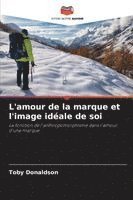 bokomslag L'amour de la marque et l'image idéale de soi