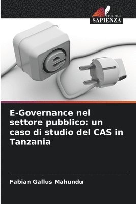 bokomslag E-Governance nel settore pubblico: un caso di studio del CAS in Tanzania