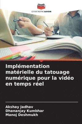 Akshay Jadhav, Dhananjay Kumbhar, Manoj Deshmukh - Implémentation matérielle du tatouage numérique pour la vidéo en temps réel, Häftad