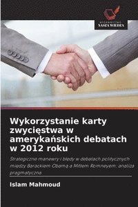 bokomslag Wykorzystanie karty zwyci?stwa w ameryka?skich debatach w 2012 roku