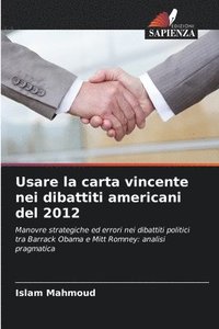 bokomslag Usare la carta vincente nei dibattiti americani del 2012