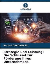bokomslag Strategie und Leistung: Die Schlüssel zur Förderung Ihres Unternehmens