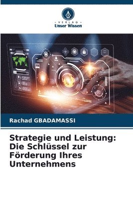 bokomslag Strategie und Leistung: Die Schlüssel zur Förderung Ihres Unternehmens