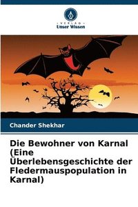 bokomslag Die Bewohner von Karnal (Eine Überlebensgeschichte der Fledermauspopulation in Karnal)