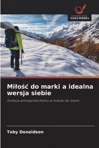 bokomslag Milo?c do marki a idealna wersja siebie