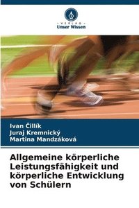 bokomslag Allgemeine körperliche Leistungsfähigkeit und körperliche Entwicklung von Schülern