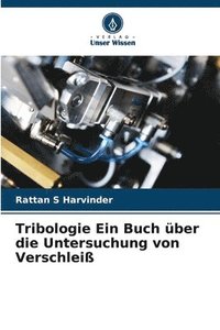 bokomslag Tribologie Ein Buch über die Untersuchung von Verschleiß