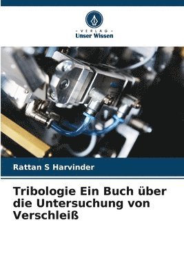 bokomslag Tribologie Ein Buch über die Untersuchung von Verschleiß