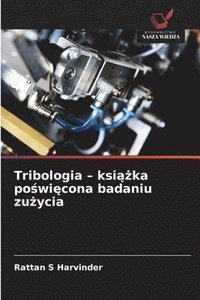 bokomslag Tribologia - ksi??ka po?wi?cona badaniu zu?ycia