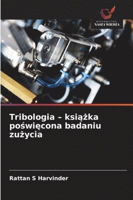 bokomslag Tribologia - ksi??ka po?wi?cona badaniu zu?ycia