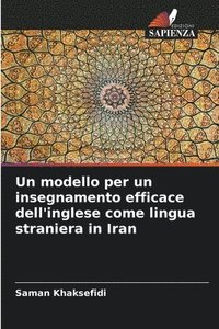 bokomslag Un modello per un insegnamento efficace dell'inglese come lingua straniera in Iran