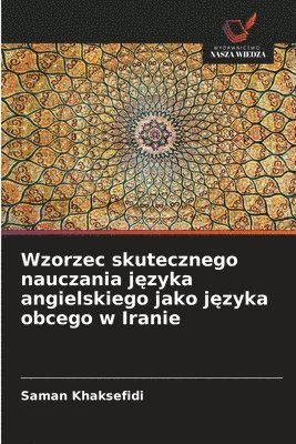 bokomslag Wzorzec skutecznego nauczania j?zyka angielskiego jako j?zyka obcego w Iranie