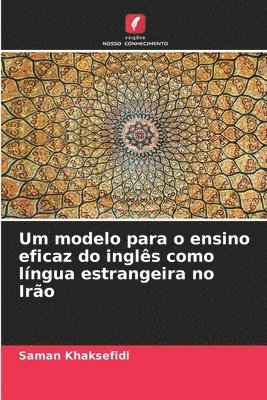 bokomslag Um modelo para o ensino eficaz do inglês como língua estrangeira no Irão