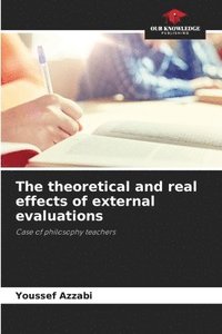 bokomslag The theoretical and real effects of external evaluations
