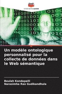 bokomslag Un modèle ontologique personnalisé pour la collecte de données dans le Web sémantique