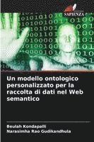 Beulah Kondapalli, Narasimha Rao Gudikandhula - Un modello ontologico personalizzato per la raccolta di dati nel Web semantico, Häftad