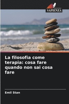 bokomslag La filosofia come terapia: cosa fare quando non sai cosa fare