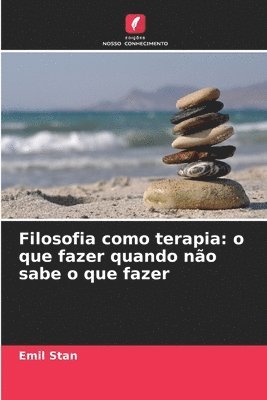 bokomslag Filosofia como terapia: o que fazer quando não sabe o que fazer