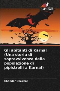 bokomslag Gli abitanti di Karnal (Una storia di sopravvivenza della popolazione di pipistrelli a Karnal)