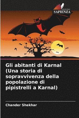 Gli abitanti di Karnal (Una storia di sopravvivenza della popolazione di pipistrelli a Karnal)