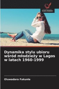bokomslag Dynamika stylu ubioru w?ród mlodzie?y w Lagos w latach 1960-1999