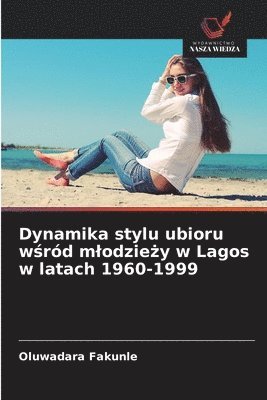 bokomslag Dynamika stylu ubioru w?ród mlodzie?y w Lagos w latach 1960-1999