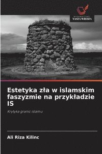 bokomslag Estetyka z¿a w islamskim faszyzmie na przyk¿adzie IS