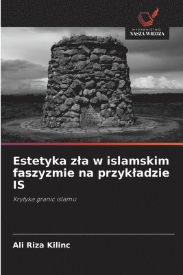 bokomslag Estetyka z¿a w islamskim faszyzmie na przyk¿adzie IS