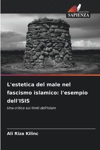bokomslag L'estetica del male nel fascismo islamico: l'esempio dell'ISIS